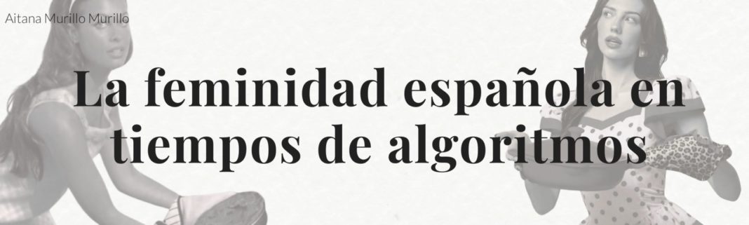 La feminidad española en tiempos de algoritmos